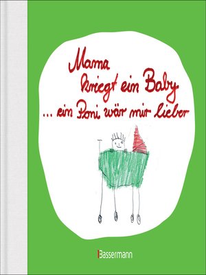cover image of Mama kriegt ein Baby ... ein Poni wär mir lieber